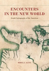 Encounters the New World: Jesuit Cartography of Americas