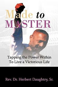 Made To Master: Tapping The Power Within Live Victorious Life