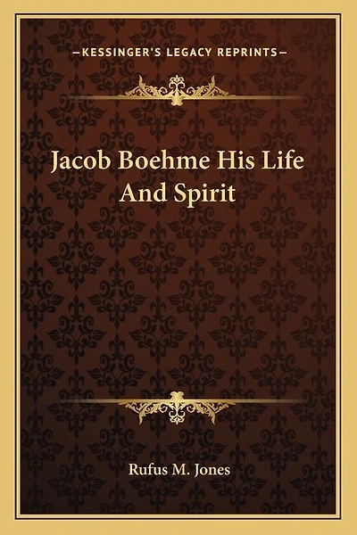 Jacob Boehme His Life And Spirit