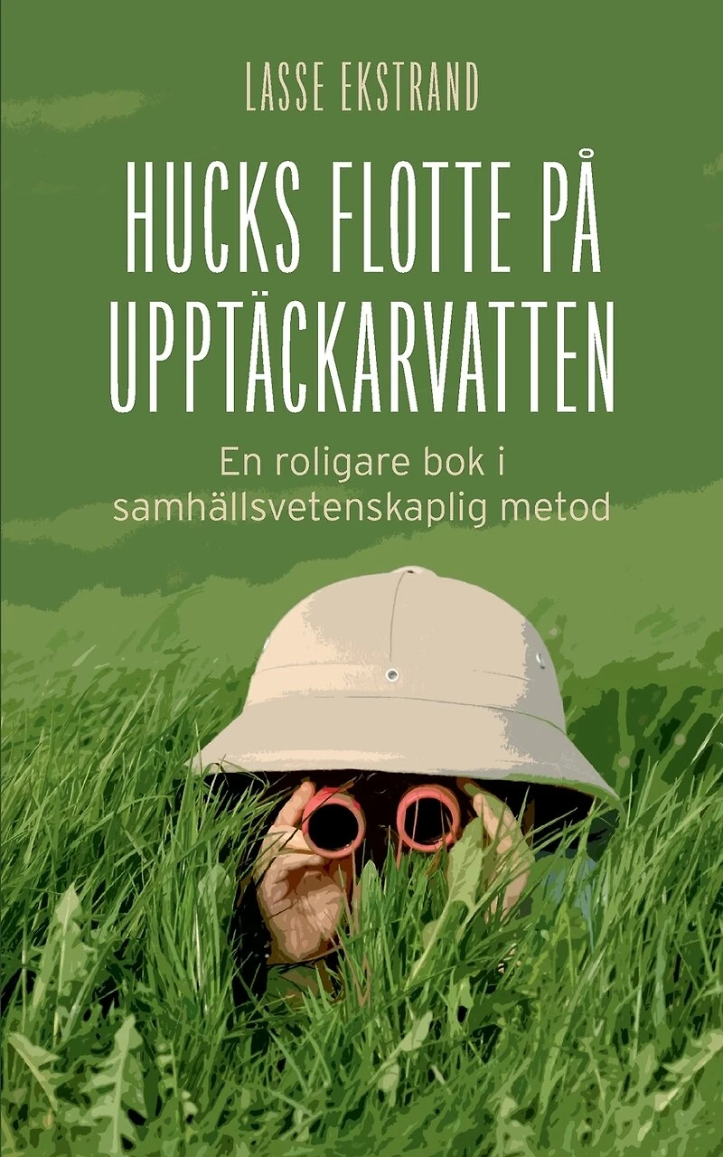 Hucks flotte på upptäckarvatten: En roligare bok i samhällsvetenskaplig metod
