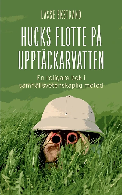 Hucks flotte på upptäckarvatten: En roligare bok i samhällsvetenskaplig metod
