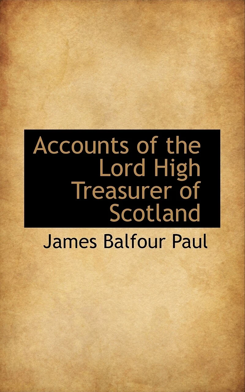 Accounts Of The Lord High Treasurer Scotland.