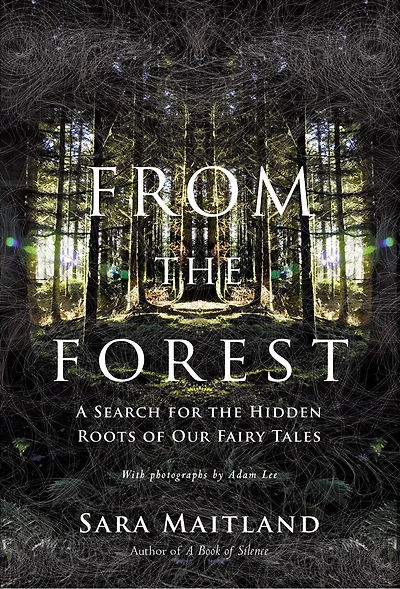 From the Forest: A Search for Hidden Roots of Our Fairy Tales