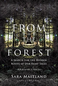 From the Forest: A Search for Hidden Roots of Our Fairy Tales