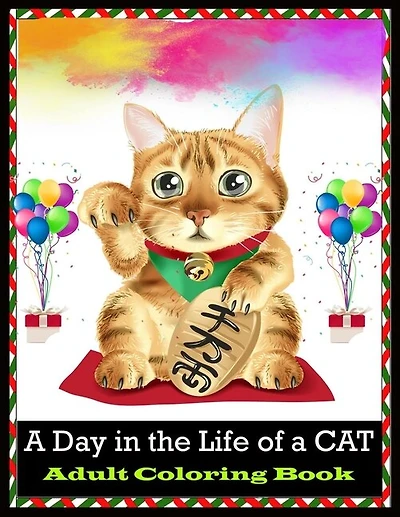 A Day in the Life of a CAT Adult Coloring Book: Stress Relief Cat Coloring Book