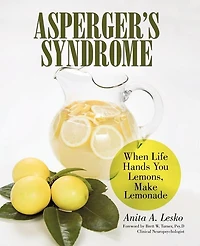 Asperger's Syndrome: When Life Hands You Lemons, Make Lemonade