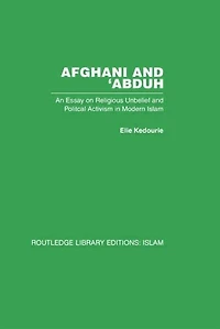 Afghani and 'Abduh: An Essay on Religious Unbelief Political Activism Modern Islam