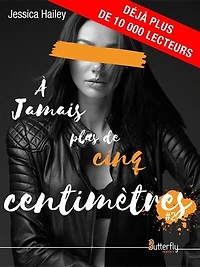 A JAMAIS PLUS DE CINQ CENTIMETRES