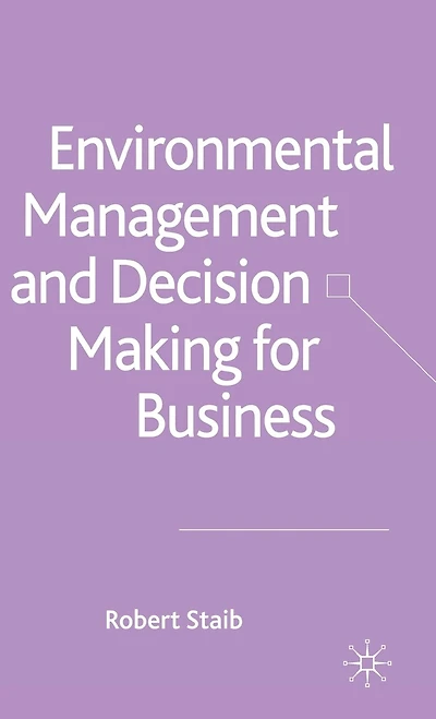 Environmental Management And Decision Making For Business