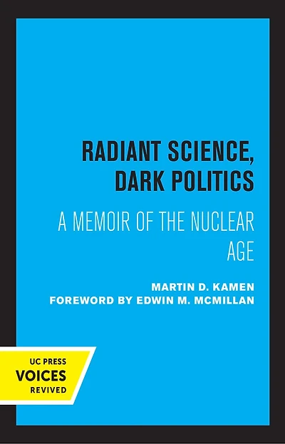 Radiant Science, Dark Politics: A Memoir Of The Nuclear Age