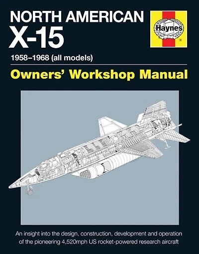 North American X-15 Owner's Workshop Manual: All Types And Models 1959-1968