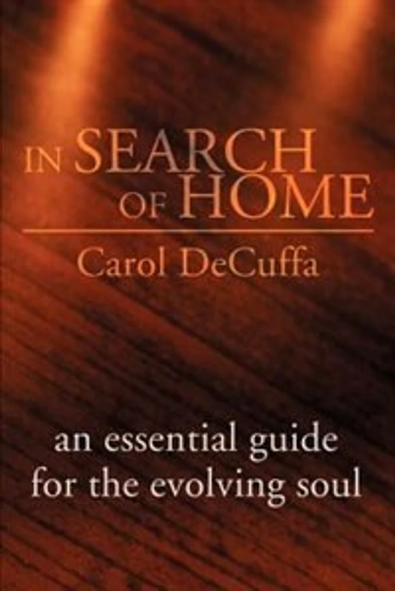 Search Of Home: An Essential Guide For The Evolving Soul