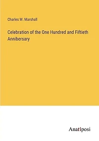 Celebration of the One Hundred and Fiftieth Annibersary