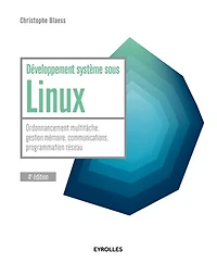 Développement système sous Linux: ordonnancement multitâche, gestion mémoire, communications, programmation réseau