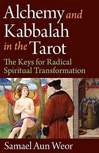 Alchemy and Kabbalah The Tarot: Twenty-Two Arcana That Reveal Path to Paradise