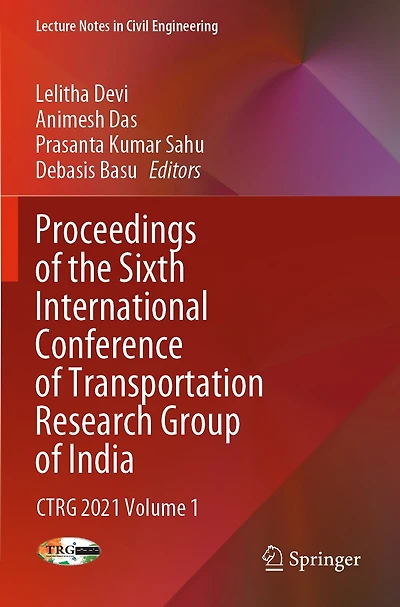 Proceedings of the Sixth International Conference of Transportation Research Group of India: CTRG 2021 Volume 1