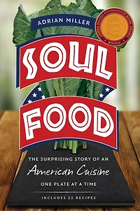 Soul Food: The Surprising Story of an American Cuisine, One Plate at a Time