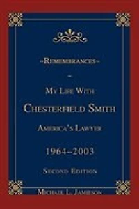 Remembrances: My Life with Chesterfield Smith: America's Lawyer