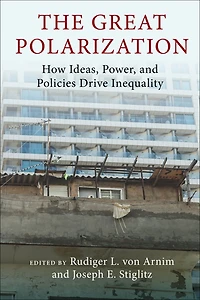 The Great Polarization: How Ideas, Power, And Policies Drive Inequality