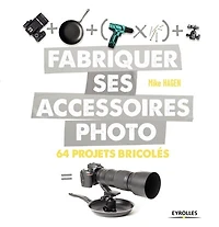 Fabriquer ses accessoires photo: 64 projets bricolés