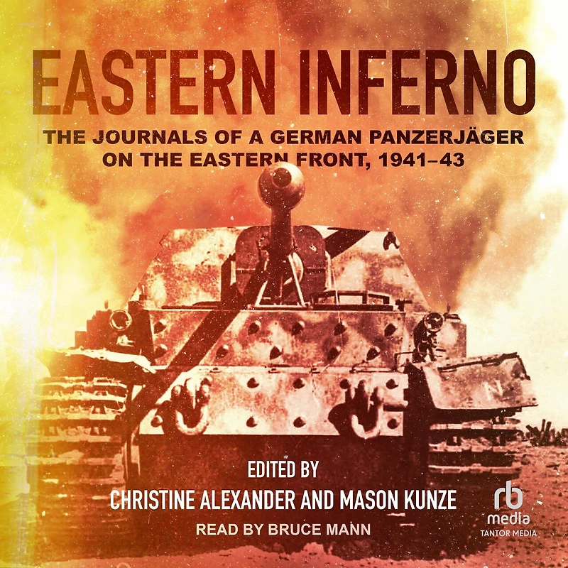 Eastern Inferno: the Journals of a German Panzerjäger on Front, 1941–43