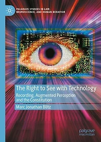 the Right to See with Technology: Recording, Augmented Perception, and Constitution