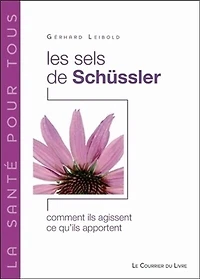Les sels de Schüssler : comment ils agissent, ce qu'ils apportent: comment ils agissent, ce qu'ils apportent