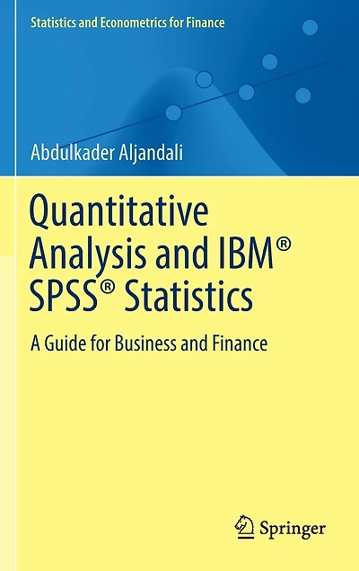 Quantitative Analysis and IBM SPSS Statistics: A Guide for Business Finance
