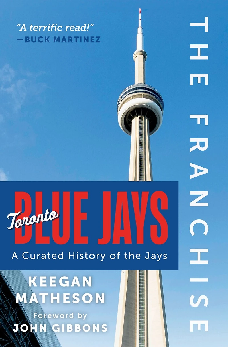 the Franchise: Toronto Blue Jays: A Curated History of Jays