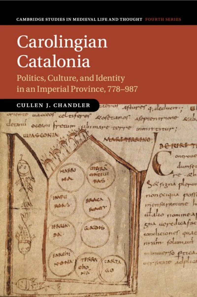 Carolingian Catalonia: Politics, Culture, and Identity an Imperial Province, 778–987