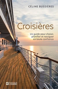 Croisières Un guide pour choisir, planifier et naviguer en toute confiance: Un guide pour choisir, planifier et naviguer en toute confiance