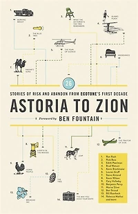 Astoria To Zion: Twenty-six Stories Of Risk And Abandon From Ecotone's First Decade