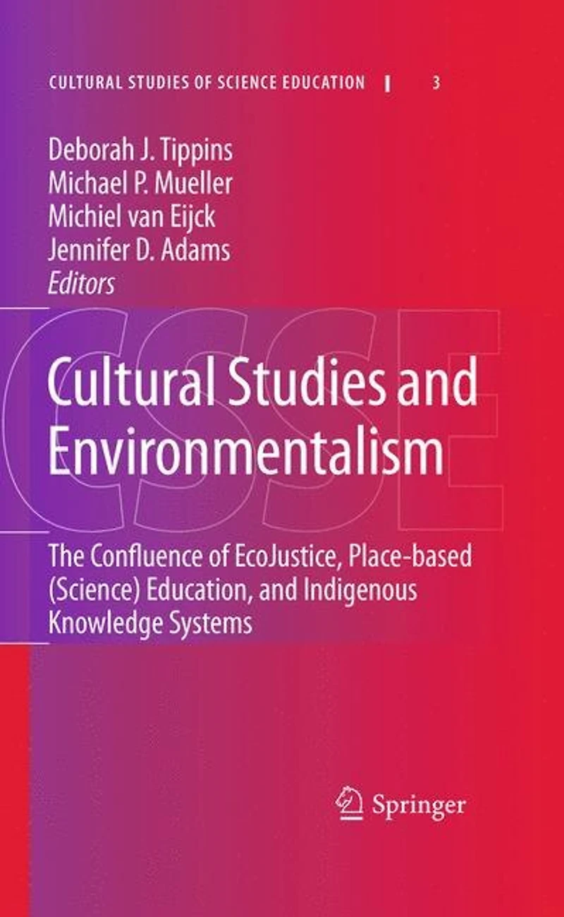 Cultural Studies and Environmentalism: The Confluence of EcoJustice, Place-based (Science) Education, Indigenous Knowledge Systems