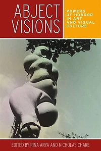 Abject visions: Powers of horror art and visual culture