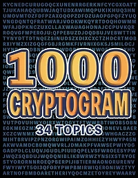 1000 Cryptogram Puzzles Brain-Boosting Word Challenges for Puzzle Lovers: Decode Hidden Messages Across 34 Engaging Topics for Fun and Mental Exercise