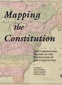 Mapping the Constitution: The Cartographic History of the Ratification of the Constitution