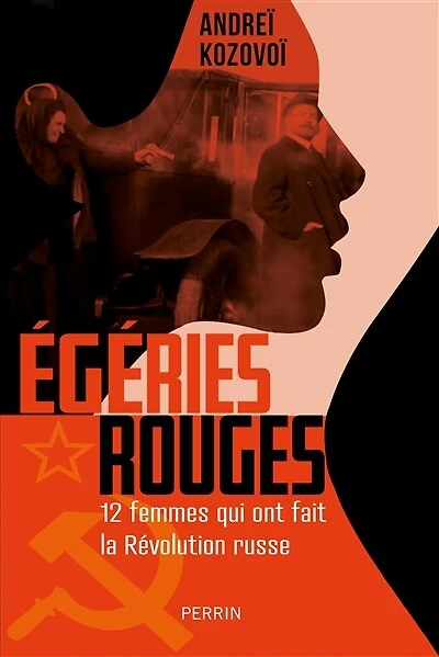 Egéries rouges: 12 femmes qui ont fait la révolution russe