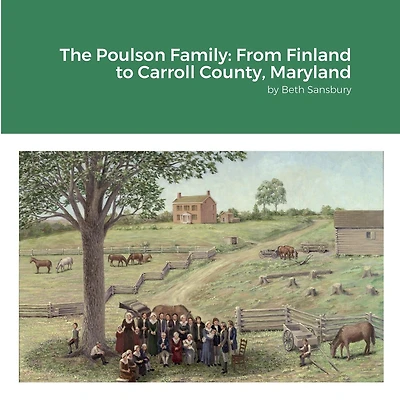 The Poulson Family: From Finland to Carroll County, Maryland