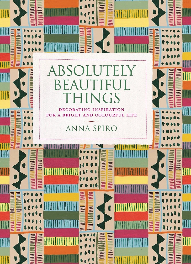 Absolutely Beautiful Things: Decorating inspiration for a bright and colourful life