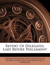 Report Of Delegates, Laid Before Parliament