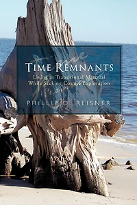 Time Remnants: Living As Transitional Material While Seeking Cosmic Exploration