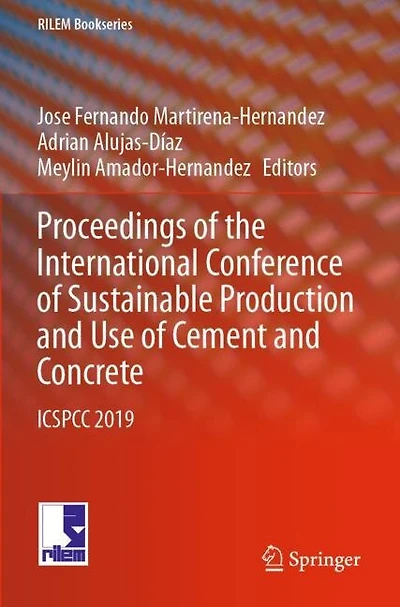 Proceedings Of The International Conference Of Sustainable Production And Use Of Cement And Concrete: Icspcc 2019