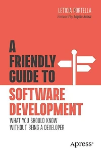 a Friendly Guide to Software Development: What You Should Know Without Being Developer