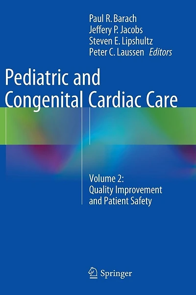 Pediatric And Congenital Cardiac Care: Volume 2: Quality Improvement Patient Safety