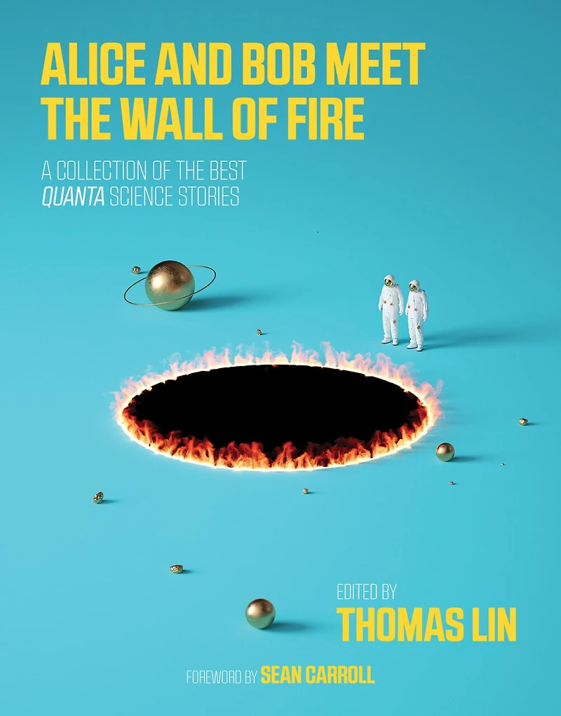 Alice and Bob Meet The Wall of Fire: Biggest Ideas Science from Quanta