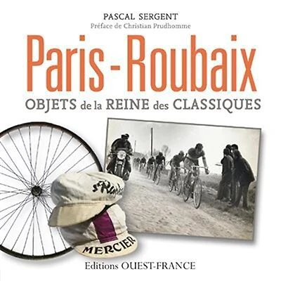 Paris-Roubaix : objets de la reine des classiques: objets de la reine des classiques