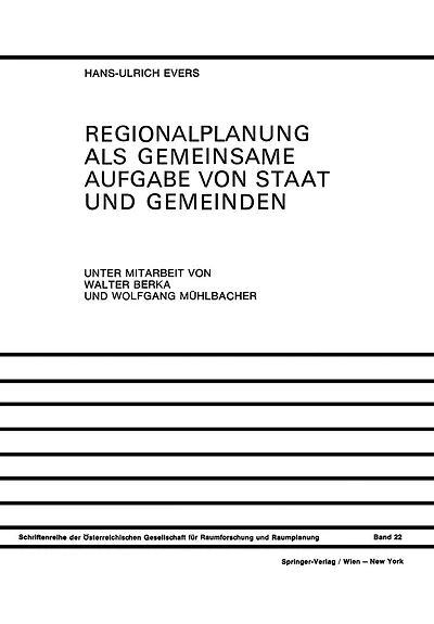 Regionalplanung als Gemeinsame Aufgabe von Staat und Gemeinden: Regionale Organisation in Österreich, der Bundesrepublik Deutschland und der Schweiz Reformvorschläge für Österreich