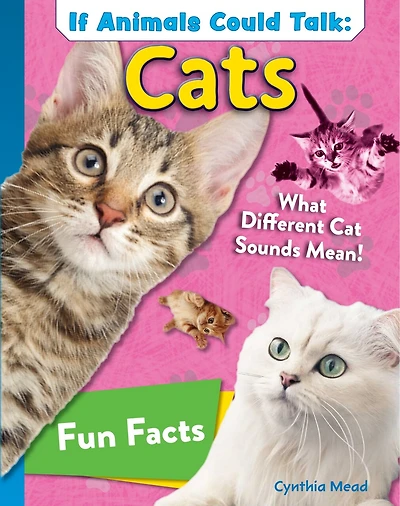 If Animals Could Talk: Cats: Learn Fun Facts About the Things Cats Do!