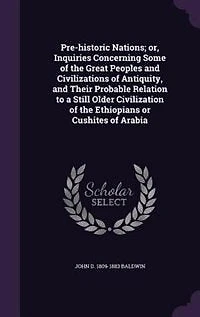 Pre-historic Nations; or, Inquiries Concerning Some of the Great Peoples and Civilizations of Antiquity