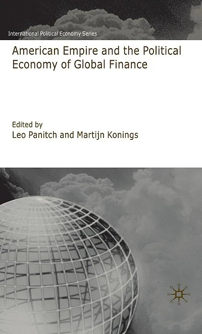 American Empire and the Political Economy of Global Finance